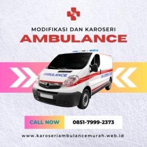 0851-7999-2373 Harga Karoseri Ambulance Termurah Kab. Tasikmalaya